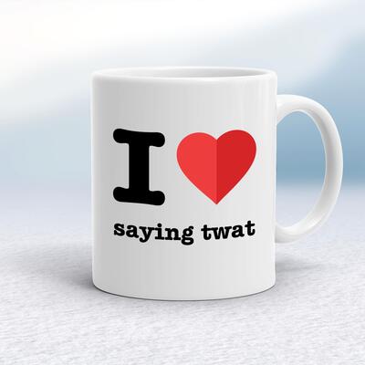 I Love Saying Twat Mug