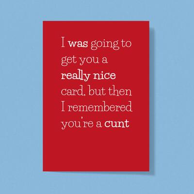 Remembered You're A Cunt Greeting Card