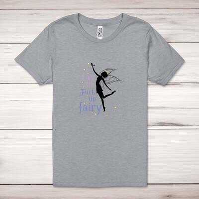 I Am The Fuck Up Fairy Adult T-Shirt