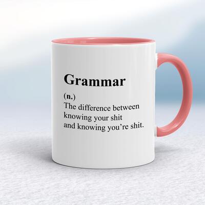 Grammar (n.) The Difference Between Knowing Your Shit Mug