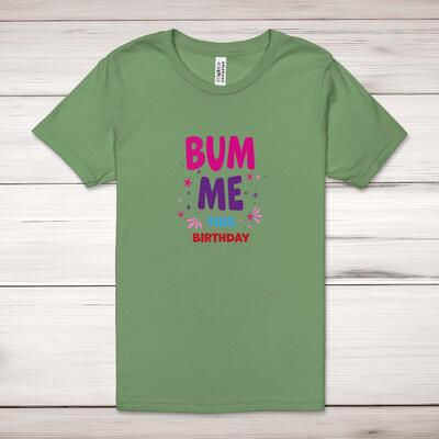 Bum Me This Birthday Adult T-Shirt