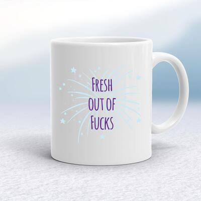Fresh Out Of Fucks Mug