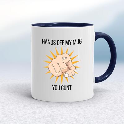 Hands Off You Cunt Mug
