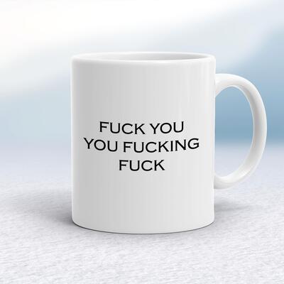 Fuck You, You Fucking Fuck Mug
