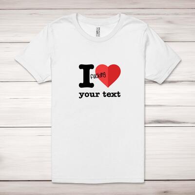 Personalised I Fucking Love Adult T-Shirt