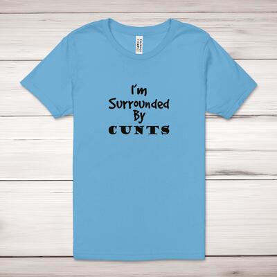 I'm Surrounded By Cunts Adult T-Shirt