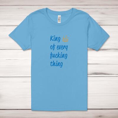 King Of Every Fucking Thing Adult T-Shirt