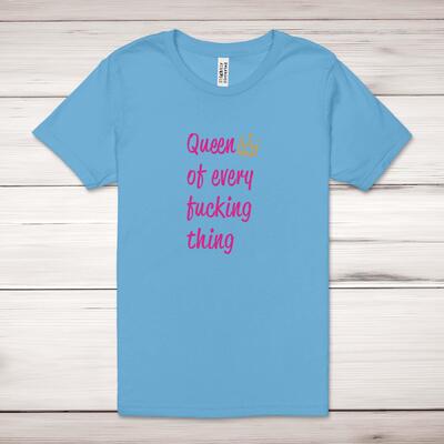 Queen Of Every Fucking Thing Adult T-Shirt