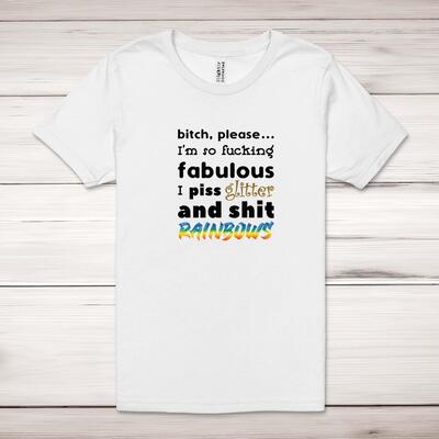 Bitch, Please I'm So Fucking Fabulous Adult T-Shirt