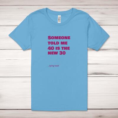 40 Is The New 30 Adult T-Shirt