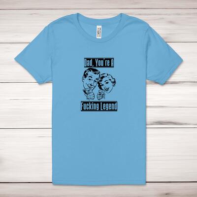 Dad, You're A Fucking Legend Adult T-Shirt