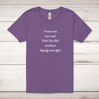 A Wise Person Once Said Fuck This Shit Adult T-Shirt