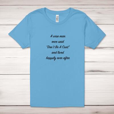 A Wise Person Once Said Don't Be A Cunt Adult T-Shirt