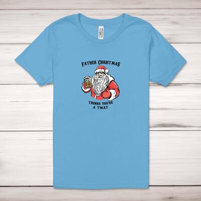 Father Christmas Thinks You're A ... Swearing Adult T-Shirt
