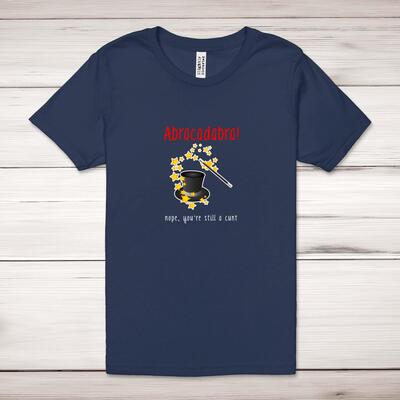 Abracadabra! Nope You're Still A Cunt Adult T-Shirt