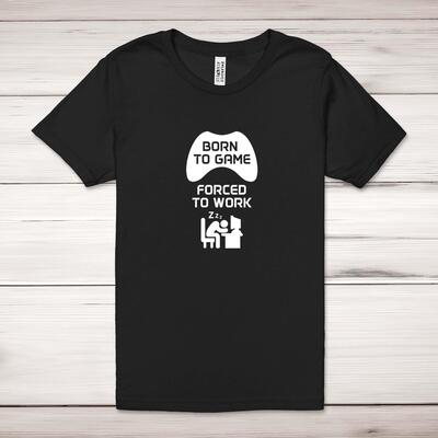 Born To Game, Forced To Work Adult T-Shirt