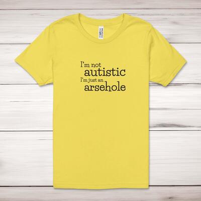 I'm Not Autistic Adult T-Shirt