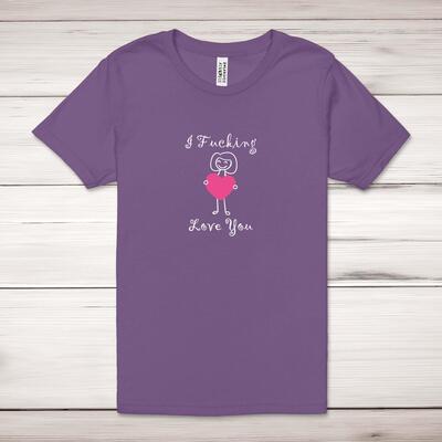 I Fucking Love You Adult T-Shirt