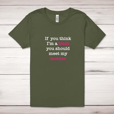 If You Think I'm a Bitch Adult T-Shirt