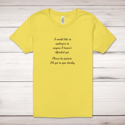 Apologies To Anyone I Haven't Offended Yet Adult T-Shirt