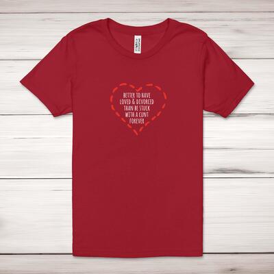 Better To Have Loved And Divorced Adult T-Shirt