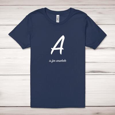 A Is For Arsehole Adult T-Shirt