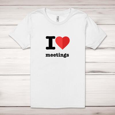 I Love Meetings Adult T-Shirt