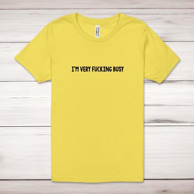 I'm Very Fucking Busy Adult T-Shirt