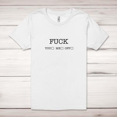 Fuck You, Fuck Me, Fuck Off Adult T-Shirt