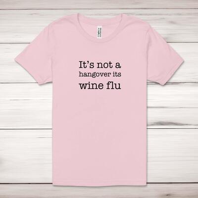 It's Not A Hangover It's Wine Flu Adult T-Shirt
