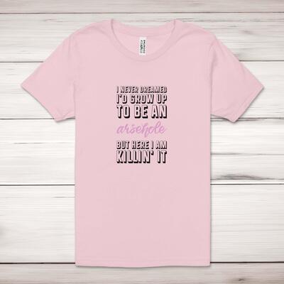 Grow Up To Be An Arsehole Adult T-Shirt
