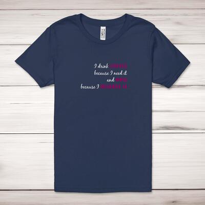 Coffee Because I Need It, Wine Because I Deserve It Adult T-Shirt