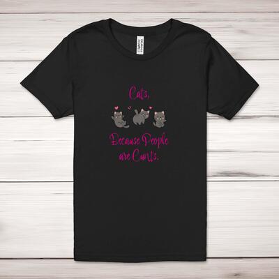 Cats, Because People Are Cunts Adult T-Shirt
