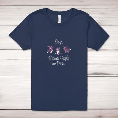 Dogs, Because People Are Dicks Adult T-Shirt