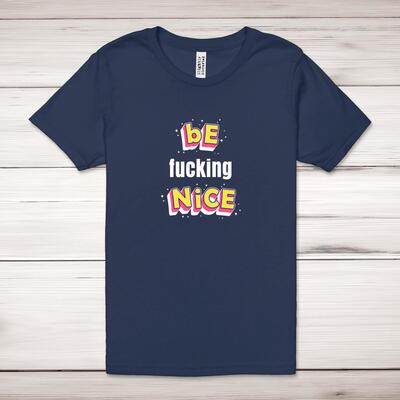 Be Fucking Nice Adult T-Shirt