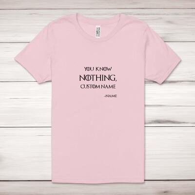 Personalised You Know Nothing Adult T-Shirt