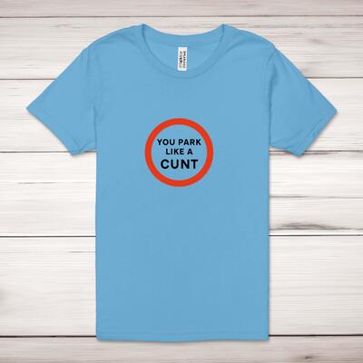 You Park Like A Cunt Adult T-Shirt