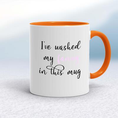 I've Washed My Fanny In This Mug