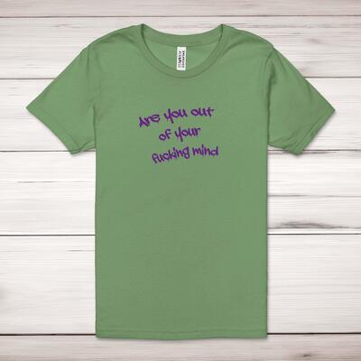 Out Of Your Fucking Mind Adult T-Shirt