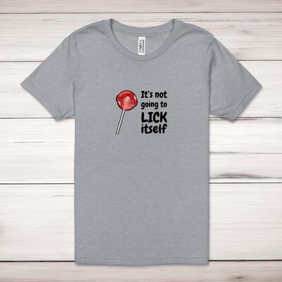 Not Going To Suck-Lick Itself Adult T-Shirt