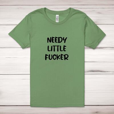 Needy Little Fucker Adult T-Shirt