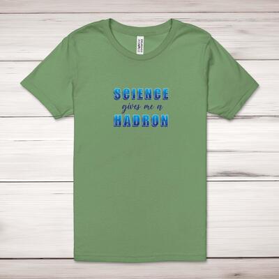 Science Gives Me A Hadron Adult T-Shirt