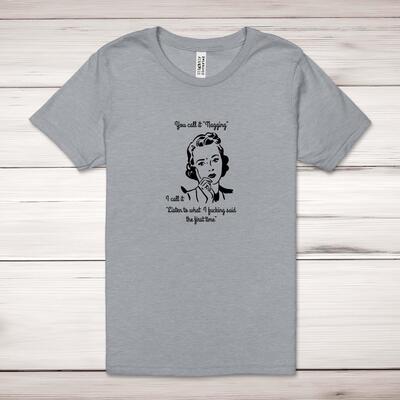 You Call It Nagging Adult T-Shirt