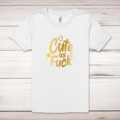 Cute As Fuck Adult T-Shirt