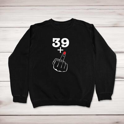 29+, 39+, 49+ or 59+ Lady's Middle Finger Sweatshirt