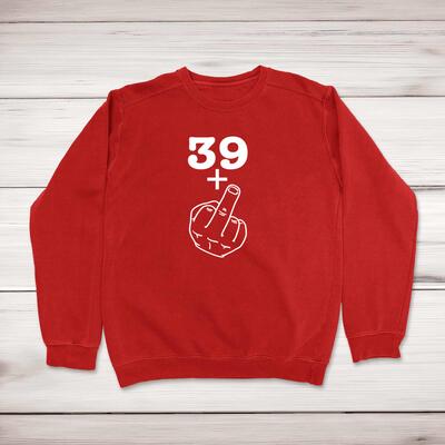 29+, 39+, 49+ or 59+ Middle Finger Sweatshirt